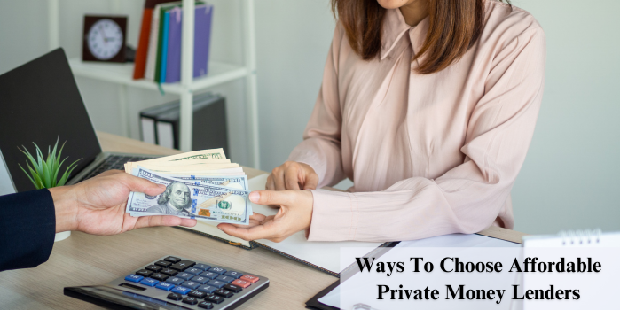Ways To Choose Affordable Private Money Lenders